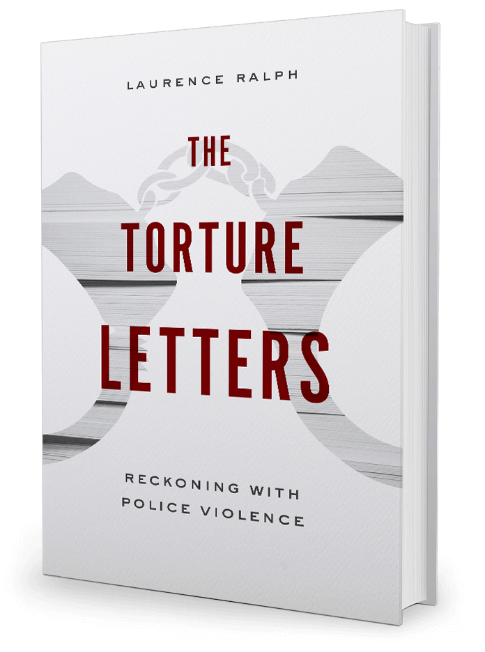 The Torture Letters: Reckoning With Police Violence by Laurence Ralph