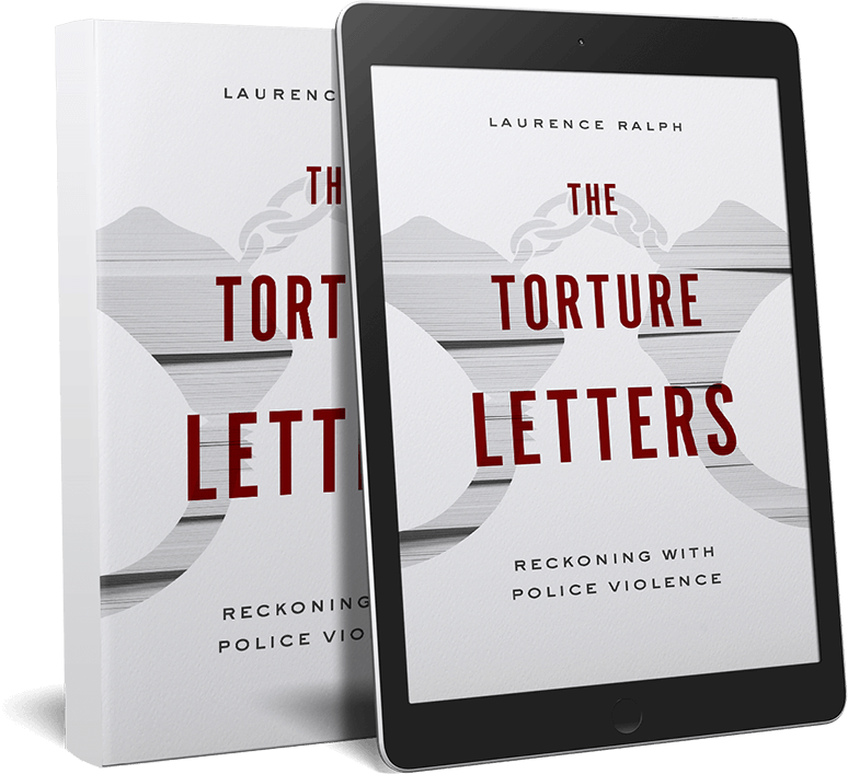 The Torture Letters: Reckoning With Police Violence by Laurence Ralph